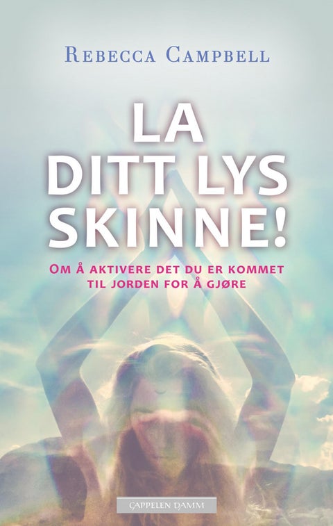 La ditt lys skinne! - om å aktivere det du er kommet til jorden for å gjøre