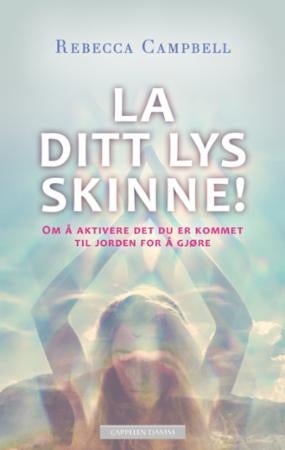 La ditt lys skinne! - om å aktivere det du er kommet til jorden for å gjøre