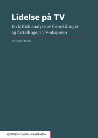 Lidelse på TV - en kritisk analyse av fremstillinger og fortellinger i TV-aksjonen