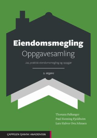 Eiendomsmegling - oppgavesamling : jus, praktisk eiendomsmegling og oppgjør