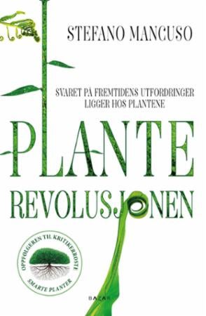 Planterevolusjonen - svaret på framtidens utfordringer ligger hos plantene