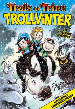 Truls og Trine - trollvinter : to koselige eventyr