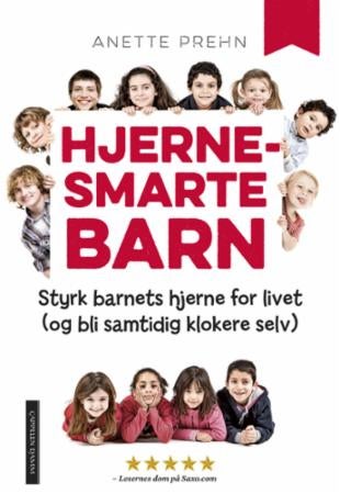 Hjernesmarte barn - styrk barnets hjerne for livet (og bli samtidig klokere selv)