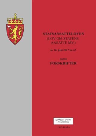 Statsansatteloven - (lov om statens ansatte mv.) : av 16. juni 2017 nr. 67 : samt forskrifter