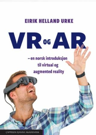 VR og AR - en norsk introduksjon til virtual og augmented reality