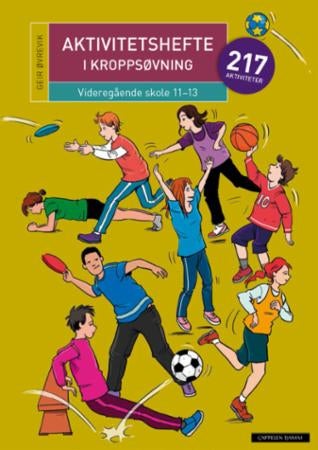 Aktivitetshefte i kroppsøving - videregående skole 11-13 : 217 aktiviteter