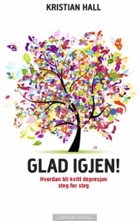 Glad igjen! - hvordan bli kvitt depresjon steg for steg