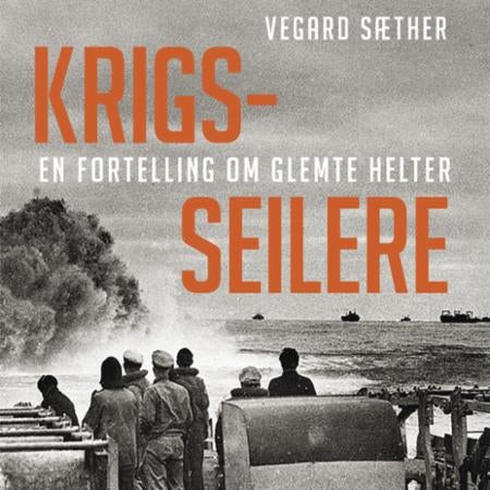 Krigsseilere - en fortelling om glemte helter