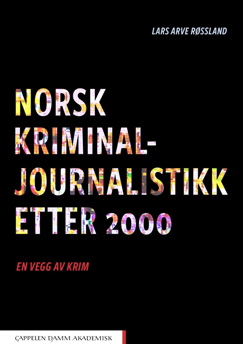 Norsk kriminaljournalistikk etter 2000 - en vegg av krim