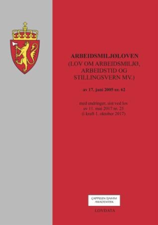Arbeidsmiljøloven - (lov om arbeidsmiljø, arbeidstid og stillingsvern mv.) av 17 juni 2005 nr. 62 : med endringer, sist