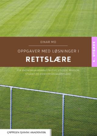 Oppgaver med løsninger i rettslære - for økonomisk/administrative studier, revisorstudiet og eiendomsmeglerstudiet