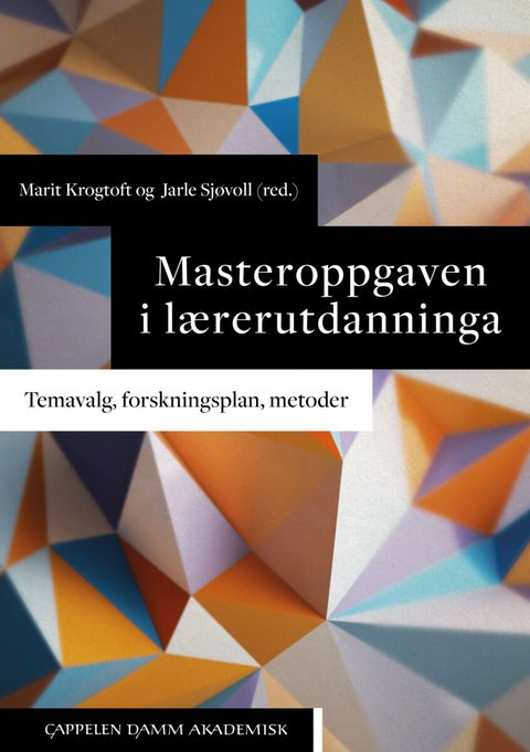 Masteroppgaven i lærerutdanninga - temavalg, forskningsplan, metoder