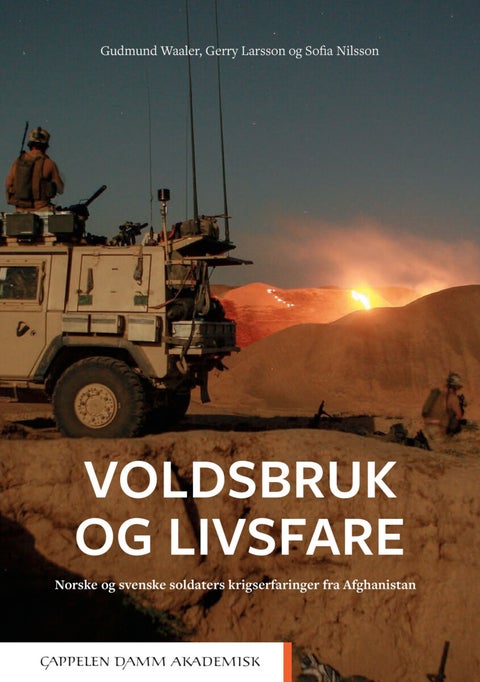 Voldsbruk og livsfare - norske og svenske soldaters krigserfaringer fra Afghanistan