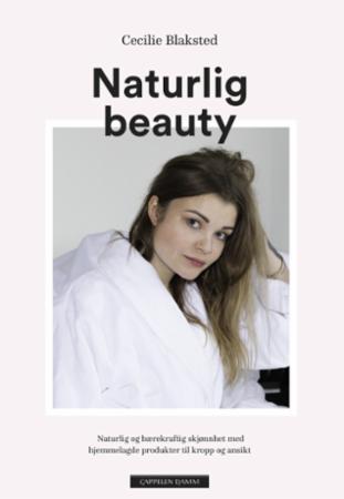 Naturlig beauty - naturlig og bærekraftig skjønnhet med hjemmelagde produkter til kropp og ansikt