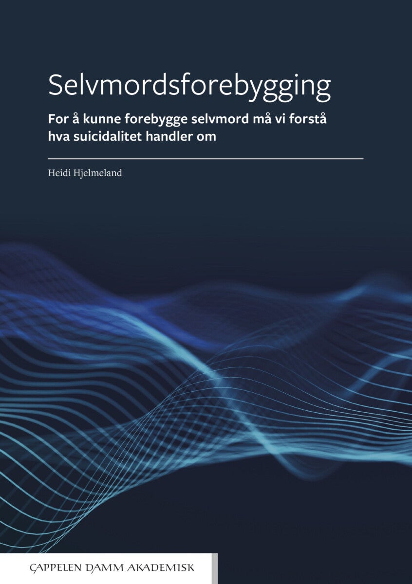 Selvmordsforebygging - for å kunne forebygge selvmord må vi forstå hva suicidalitet handler om
