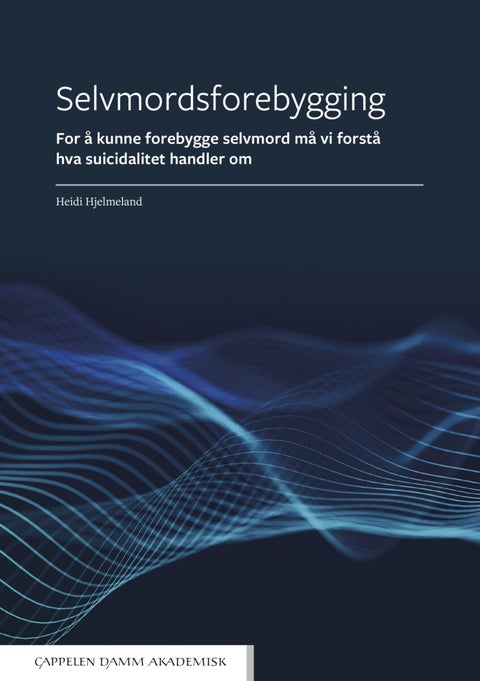 Selvmordsforebygging - for å kunne forebygge selvmord må vi forstå hva suicidalitet handler om
