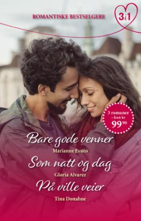 Bare gode venner ; Som natt og dag ; På ville veier