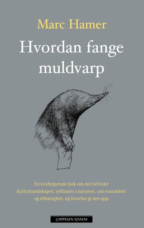 Hvordan fange muldvarp - en livsbejaende bok om det britiske kulturlandskapet, syklusen i naturen, om ensomhet og tilhørighet