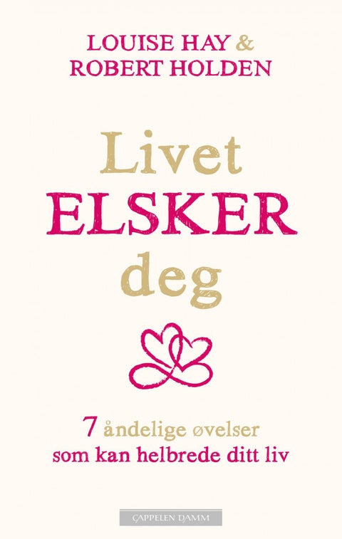 Livet elsker deg - 7 åndelige øvelser som kan helbrede ditt liv