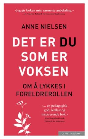 Det er du som er voksen - om å lykkes i foreldrerollen