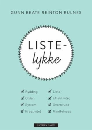 Listelykke - rydding, orden, system, kreativitet, lister, effektivitet, overskudd og mindfulness