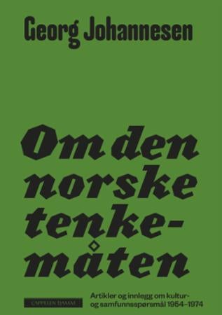 Om den norske tenkemåten - artikler og innlegg om kultur- og samfunnsspørsmål 1954-1974