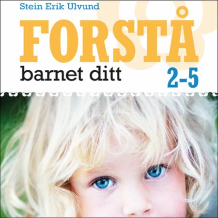 Forstå barnet ditt - 2-5 år