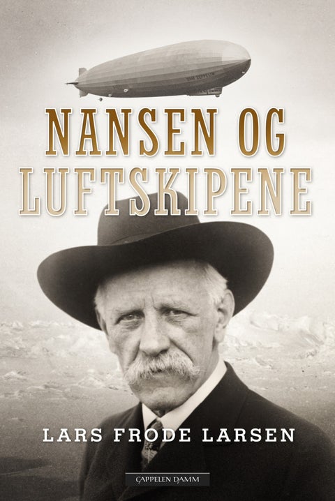 Nansen og luftskipene - historien om Fridtjof Nansen og Aeroarctic og den planlagte nordpolsferden med Graf Zeppelin