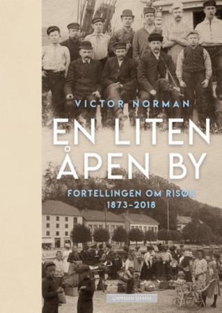 En liten åpen by - fortellingen om Risør 1873-2018