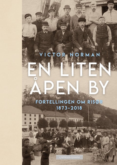 En liten åpen by - fortellingen om Risør 1873-2018