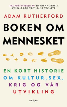 Boken om mennesket - en kort historie om kultur, sex, krig og vår utvikling