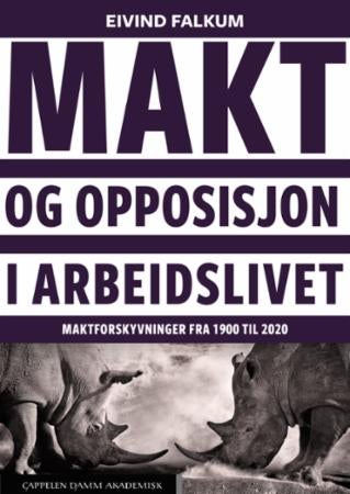 Makt og opposisjon i arbeidslivet - maktforskyvninger fra 1900 til 2020