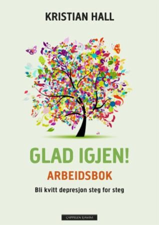 Glad igjen! - arbeidsbok : hvordan bli kvitt depresjon steg for steg