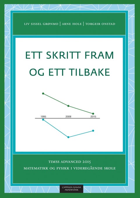 Ett skritt fram og ett tilbake - TIMSS Advanced 2015 : matematikk og fysikk i videregående skole