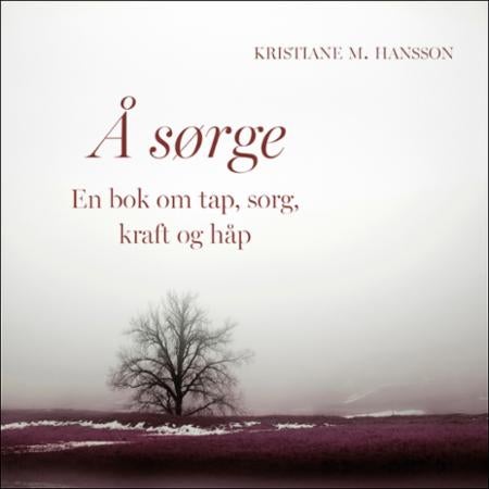 Å sørge - en bok om tap, sorg, kraft og håp
