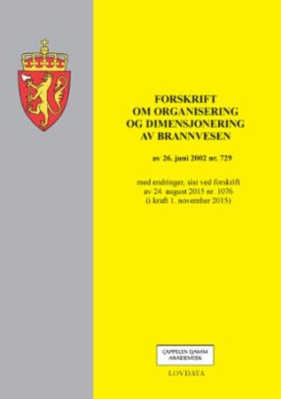 Forskrift om organisering og dimensjonering av brannvesen av 26. juni 2002 nr. 729 - med endringer, sist ved forskrift av 24. august 2015 nr. 1076 (i kraft 1. november 2015)