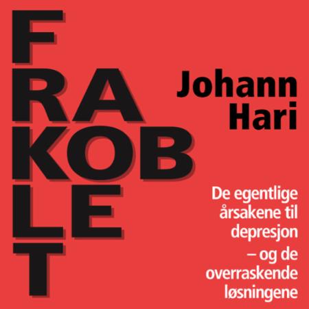 Frakoblet - de egentlige årsakene til depresjon - og de overraskende løsningene
