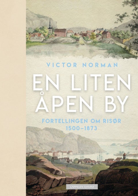 En liten åpen by - fortellingen om Risør 1500-1873