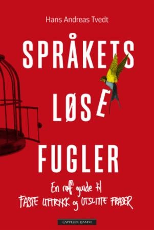 Språkets løse fugler - en røff guide til faste uttrykk og utslitte fraser
