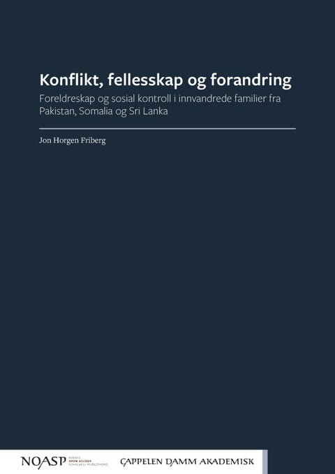 Konflikt, fellesskap og forandring - foreldreskap og sosial kontroll i innvandrede familier fra Pakistan, Somalia og Sri Lanka