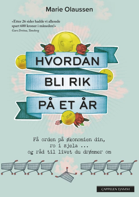 Hvordan bli rik på et år - få orden på økonomien din, ro i sjela og råd til livet du drømmer om