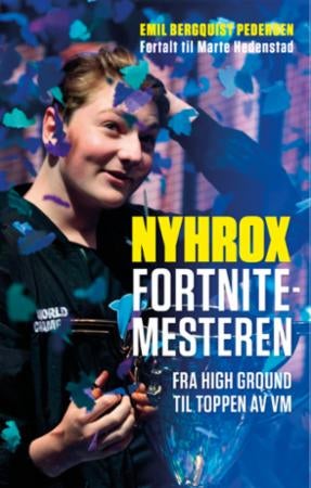 Nyhrox - fortnitemesteren : fra High Ground til toppen av VM