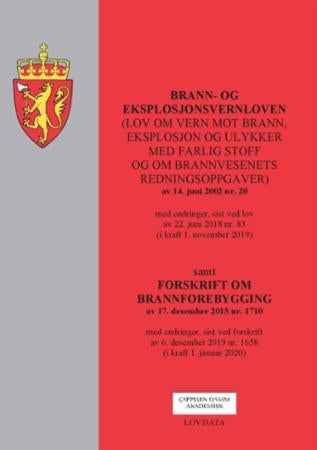 Brann- og eksplosjonsvernloven : (lov om vern mot brann, eksplosjon og ulykker med farlig stoff og o - (lov om vern mot brann, eksplosjon og ulykker med farlig stoff og om brannvesenets redningsoppgaver)