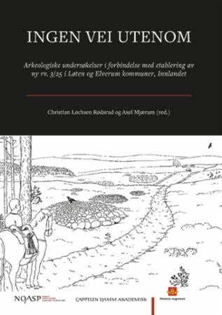 Ingen vei utenom - arkeologiske undersøkelser i forbindelse med etablering av ny rv. 3/25 i Løten og Elverum kommuner,