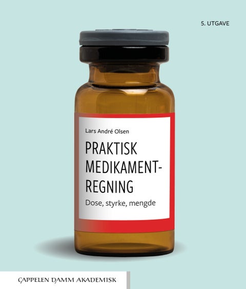 Praktisk medikamentregning - dose, styrke, mengde