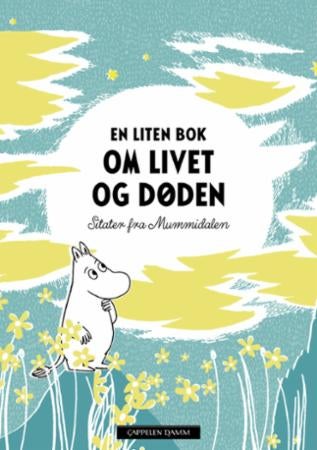 En liten bok om livet og døden - sitater fra Mummidalen