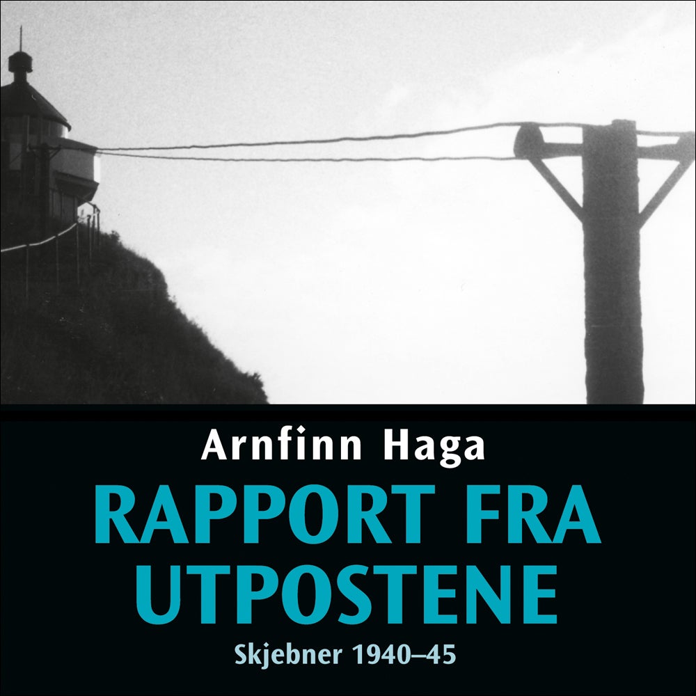 Rapport fra utpostene - skjebner 1940-45