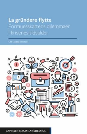 La gründere flytte - formuesskattens dilemmaer i krisenes tidsalder