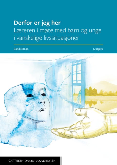 Derfor er jeg her - læreren i møte med barn og unge i vanskelige livssituasjoner