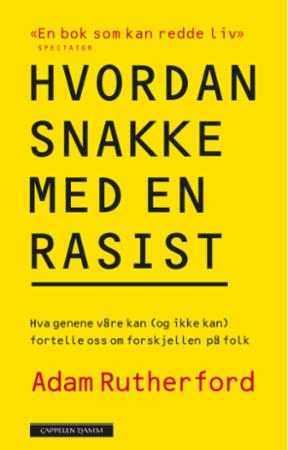 Hvordan snakke med en rasist - hva genene våre kan (og ikke kan) fortelle oss om forskjellen på folk
